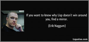 If you want to know why Lisp doesn't win around you, find a mirror ...