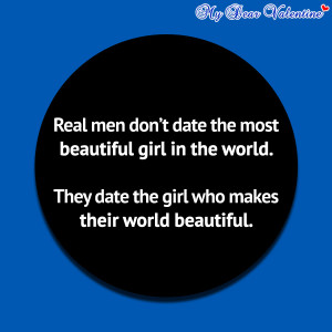 girlfriend quotes - Real men don't date