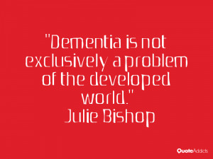julie bishop quotes dementia is not exclusively a problem of the ...
