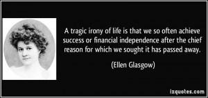 tragic irony of life is that we so often achieve success or ...