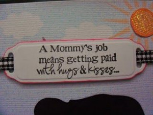mommy's job...