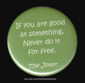 The Joker If you are good at something never do by SwankSpecials, $3 ...