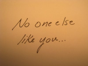 no one else like you #love #quote #cute