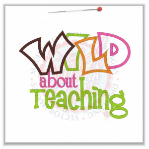4851 Sayings : Wild About Teaching Applique 6x10