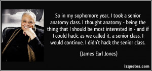 quote-so-in-my-sophomore-year-i-took-a-senior-anatomy-class-i-thought ...