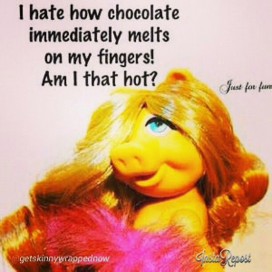 chocolate and Miss Piggy