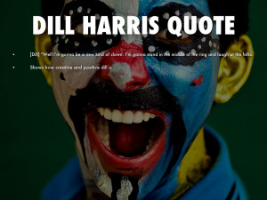 DILL HARRIS QUOTE