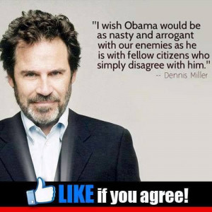Right? Dennis Miller ... spot-on, as usual.