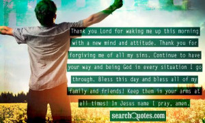 Thank you Lord for waking me up this morning with a new mind and ...