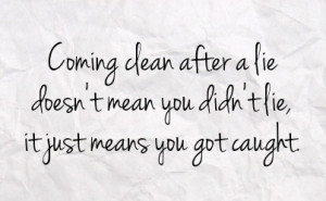 ... after a lie doesn t mean you didn t lie it just means you got caught