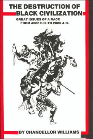 ... Destruction of Black Civilization : Chancellor Williams : Book Review