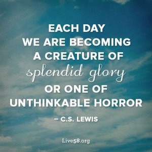 ... of a Blue Collar Christian: Glory or Horror? A Quote by C.S. Lewis