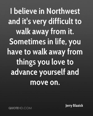 believe in Northwest and it's very difficult to walk away from it ...