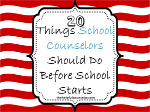 20 Things School Counselors Should Do Before School Starts