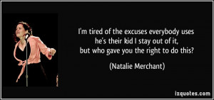quote-i-m-tired-of-the-excuses-everybody-uses-he-s-their-kid-i-stay ...