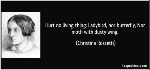 Hurt no living thing: Ladybird, nor butterfly, Nor moth with dusty ...
