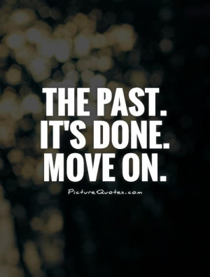 Move On Quotes The Past Quotes Forget The Past Quotes Letting Go Of ...
