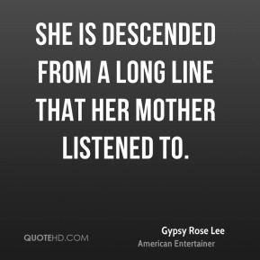 ... Lee - She is descended from a long line that her mother listened to