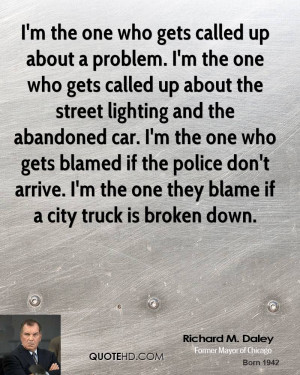 ... don't arrive. I'm the one they blame if a city truck is broken down