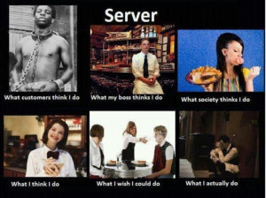 Yes I use to be a server