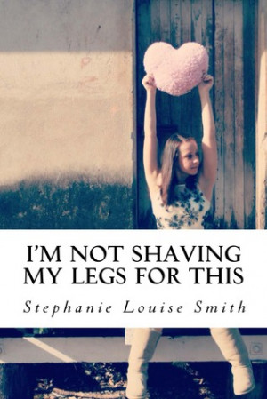 Start by marking “I'm Not Shaving My Legs For This” as Want to ...