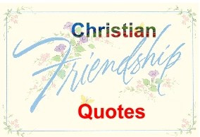 Friends in Christ are friends forever.