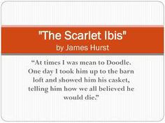The Scarlet Ibis by James Hurst. When you pin this, make a ...