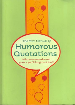 The Mini Manual of Humorous Quotations Book