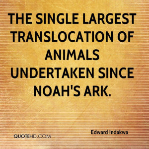 ... single largest translocation of animals undertaken since Noah's Ark