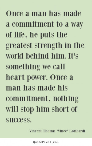 Success quotes - Once a man has made a commitment to a way of life, he ...