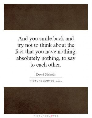 And you smile back and try not to think about the fact that you have ...