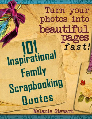 101 Inspirational Family Scrapbook Quotes (Beautiful Scrapbook Pages ...