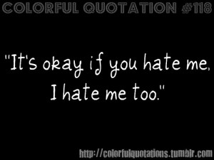 Self Hate Quotes colorfulquotations tumblr post 10953266128