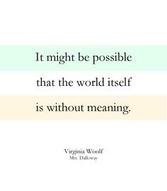 Virginia Woolf ~ Too bad she obviously believed this! More