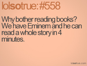 Why bother reading books? We have Eminem and he can read a whole story ...
