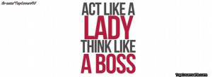 Act-Like-Lady-Think-Like-Boss-facebook-timeline-cover