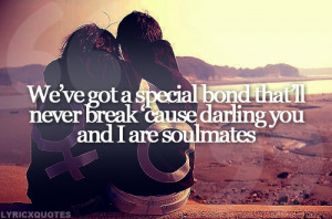 Got A Special Bond That’ll Never Break Cause We Are Soulmates: Quote ...