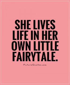 She lives life in her own little fairytale Picture Quote #1