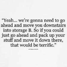 Office space quotes-- this one is terrifyingly accurate right now for ...