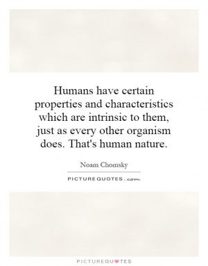 Humans have certain properties and characteristics which are intrinsic ...