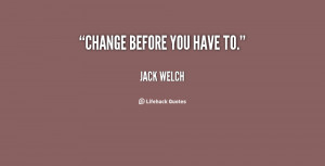 Change Before You Have