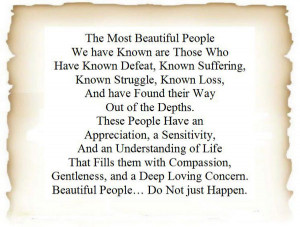 The most beautiful people we have known are those