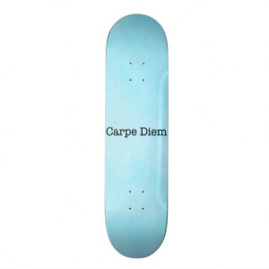 Carpe Diem Seize the Day Quote - Quotes Skateboard