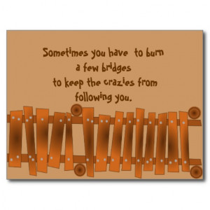 Funny Quote, Burn a Few Bridges, Keep Crazies Postcard
