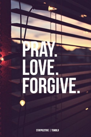 shall not be condemned. Forgive, and you will be forgiven.” (Luke ...