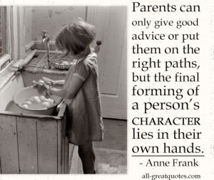 Parents can only give good advice or put them on the right paths, but ...