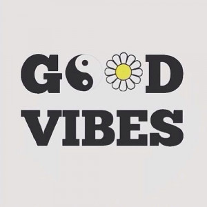 Good vibes!
