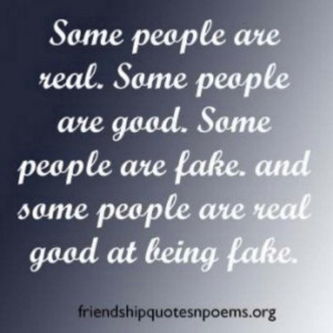 some people are good at being fake
