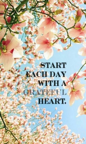 Start each day with a Grateful Heart