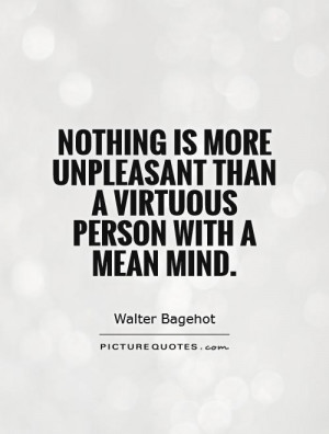 ... unpleasant than a virtuous person with a mean mind. Picture Quote #1